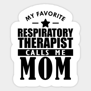 My favorite respiratory therapist calls me mom Sticker